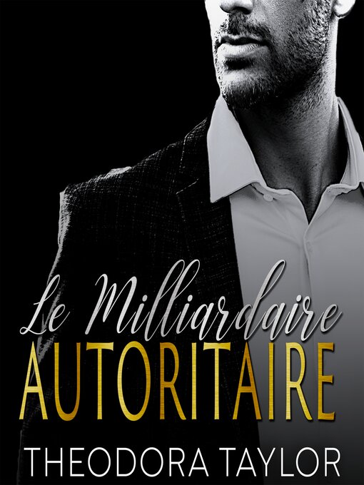 Title details for Le Milliardaire autoritaire by Theodora Taylor - Available